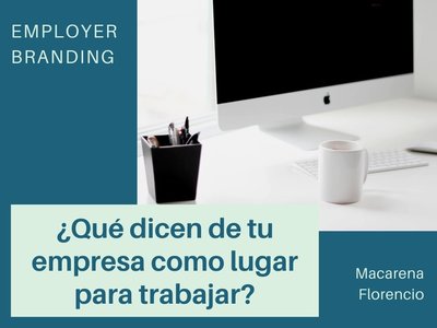 ¿Qué dicen de tu empresa como lugar para trabajar? Employer branding