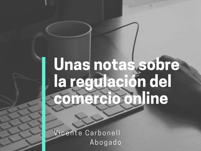 Unas notas sobre la regulaci�n del comercio online