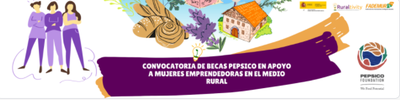 Becas PEPSICO en apoyo a mujeres emprendedoras en el medio rural