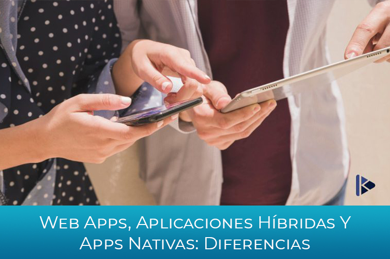 WEB APPS, APLICACIONES H�BRIDAS Y APPS NATIVAS: DIFERENCIAS