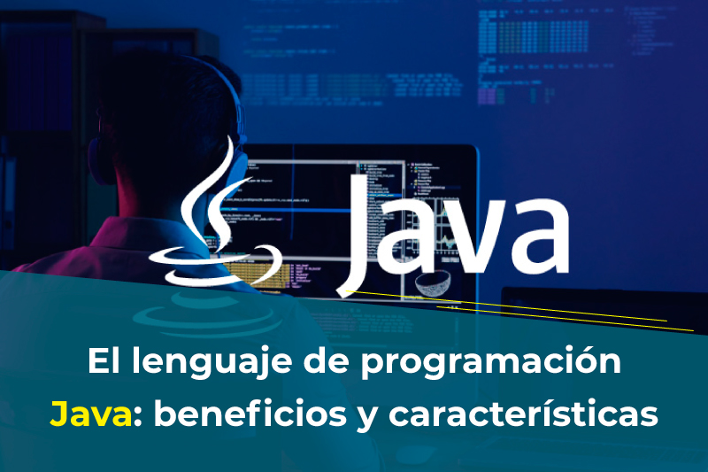El lenguaje de programaci�n Java: beneficios, caracter�sticas y framework m�s popular