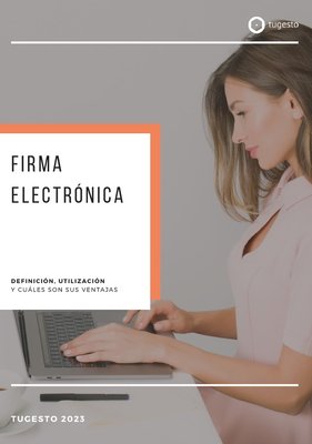 Todo sobre la firma electrónica | tugesto