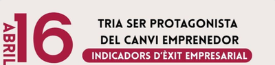 'Tria ser protagonista del canvi emprenedor: Indicadors d’èxit empresarial'