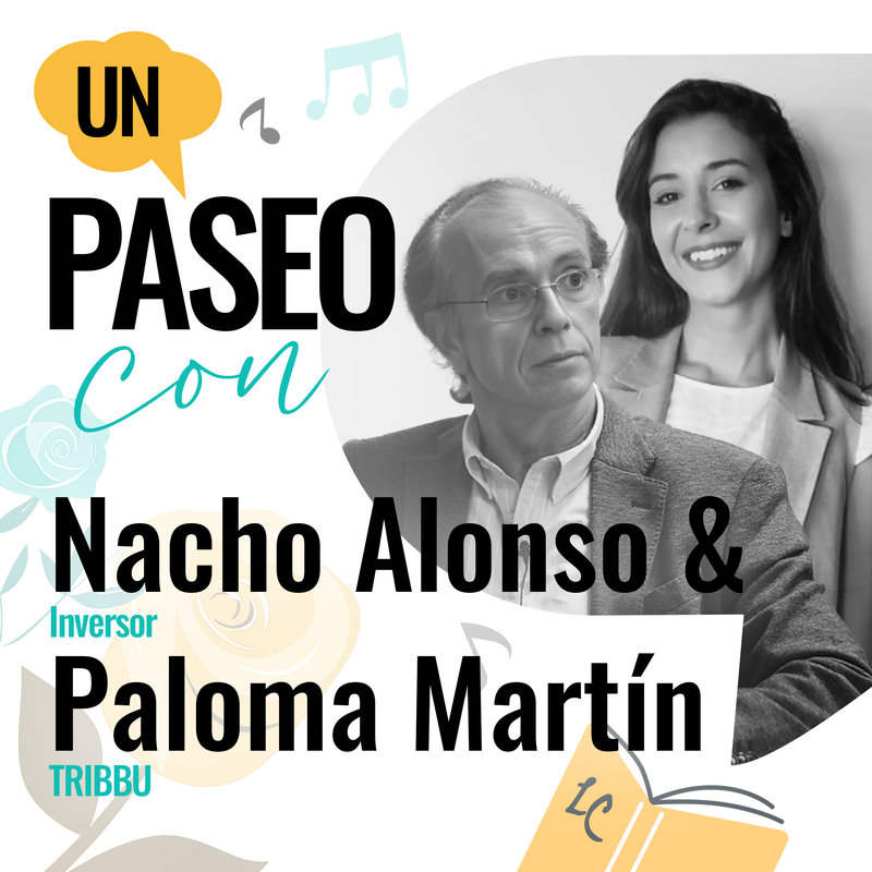Un Paseo con Nacho Alonso y Paloma Martín