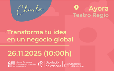 Transforma tu idea en un negocio global en Ayora