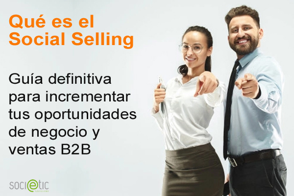 Social Selling. Qué es y cómo usarlo para vender más en redes sociales