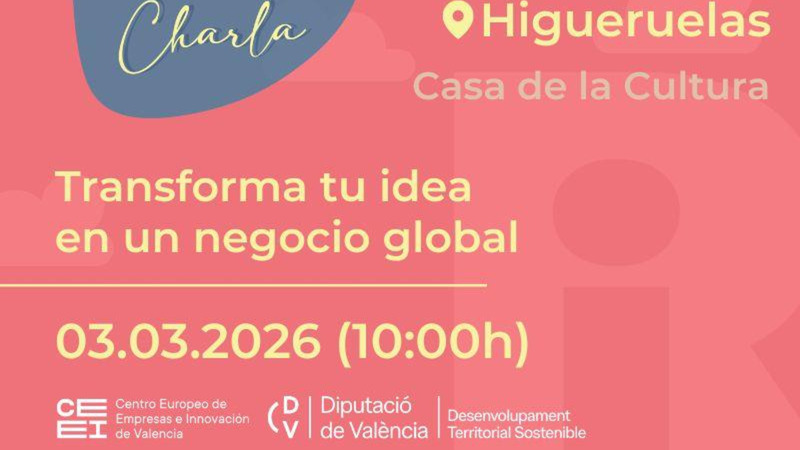 Transforma tu idea en un negocio global en Higueruelas