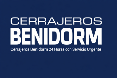 CERRAJEROS BENIDORM URGENTES