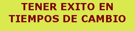 Tener exito tiempos cambio
