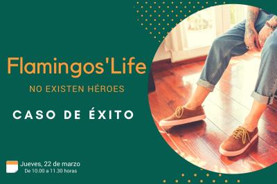 Flamingos` Life: No existen héroes