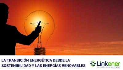 La transición energética desde la sostenibilidad y las energías renovables