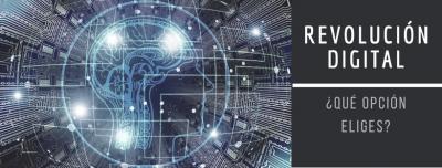 Revolución digital, ¿qué opción eliges?