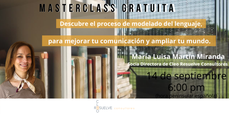 Masterclass Gratuita: “Descubre el proceso de modelado del lenguaje para mejorar tu comunicación y ampliar tu mundo.”
