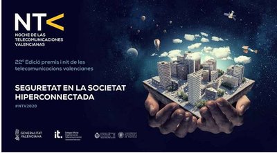 22º Edición Premios y Noche de las Telecomunicaciones Valencianas. Seguridad en la sociedad hiperconectada