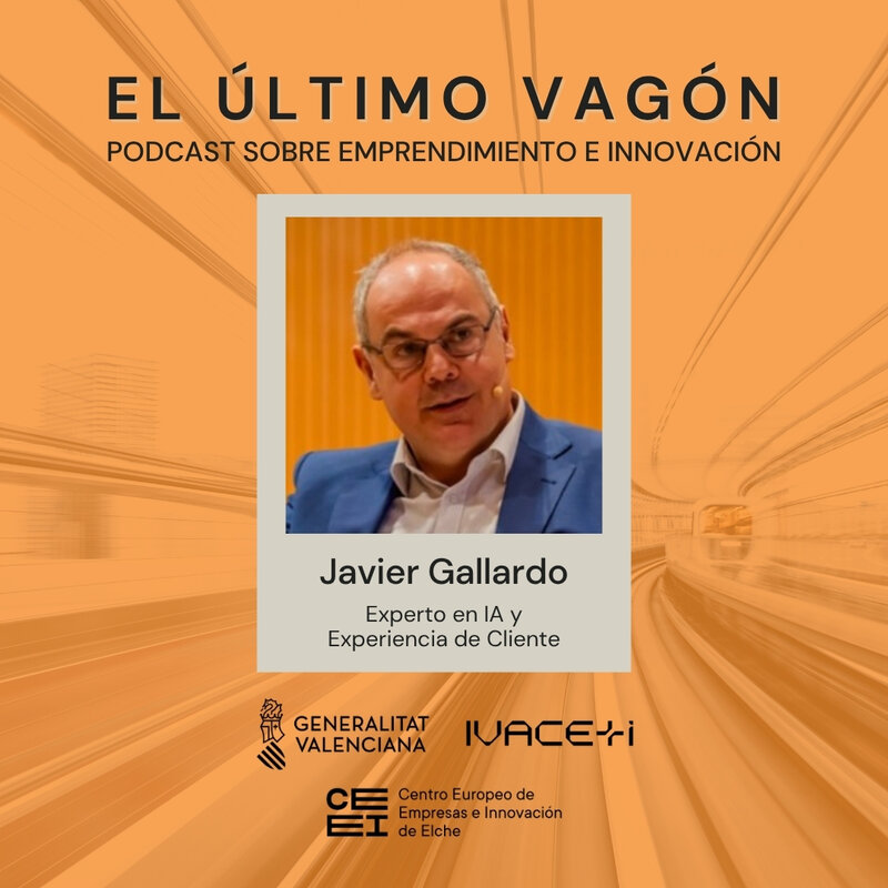 110. Entrevista a Javier Gallardo, experto en IA y Experiencia de Cliente