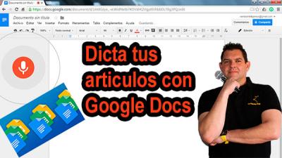 Dicta tus art�culos con escritura por voz Google Docs [V�deo]
