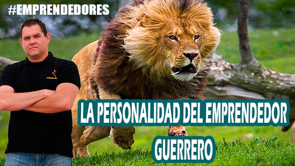La personalidad del emprendedor guerrero [V�deo]